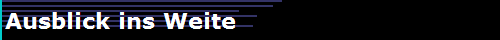 Ausblick ins Weite