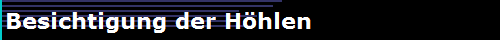 Besichtigung der Hhlen