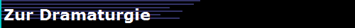 Zur Dramaturgie