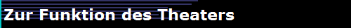 Zur Funktion des Theaters